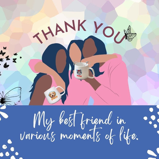 Two people holding mugs with a colorful background and text 'THANK YOU' and 'My best friend in various moments of life'.